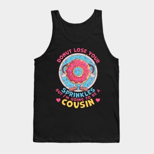 Donut Lose Your Sprinkles I'm Going to be a Cousin Pregnancy Announcement Tank Top